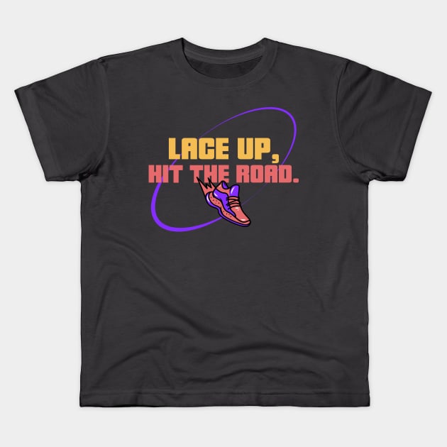 Lace Up, Hit The Road. Running Kids T-Shirt by TheFireInsideTeeShop